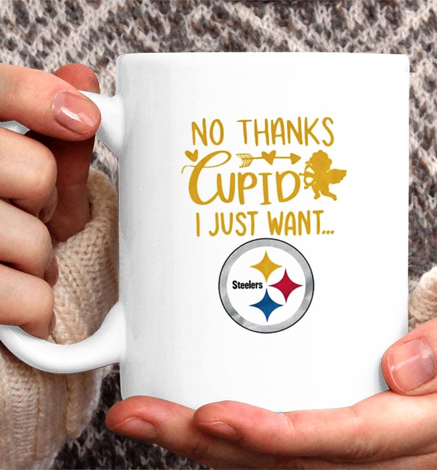 No Thanks Cupid I Just Want Pittsburgh Steelers Coffee Mug