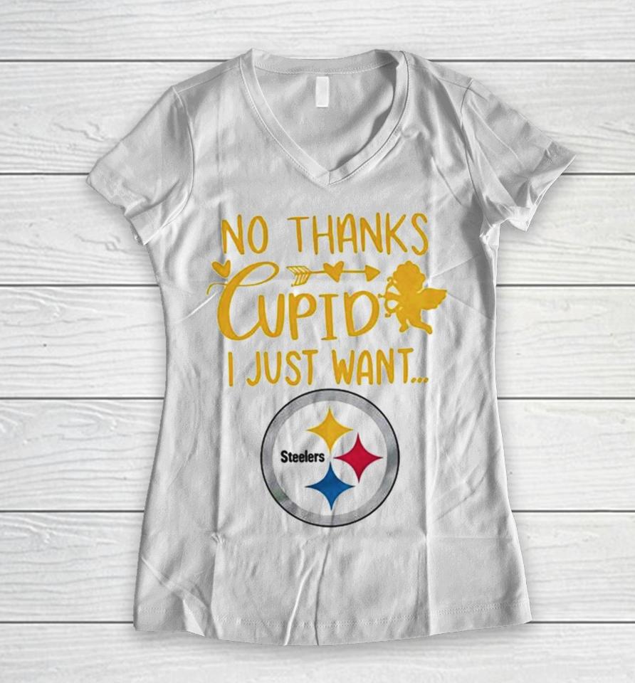 No Thanks Cupid I Just Want Pittsburgh Steelers Women V-Neck T-Shirt