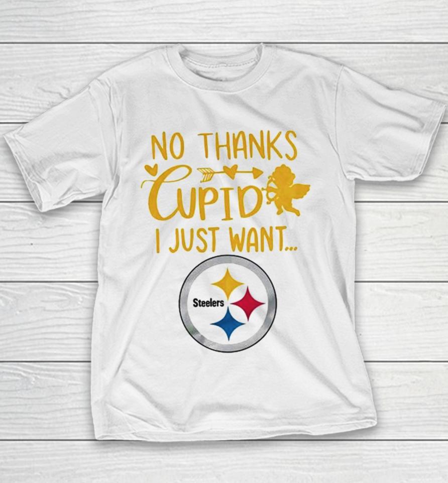 No Thanks Cupid I Just Want Pittsburgh Steelers Youth T-Shirt