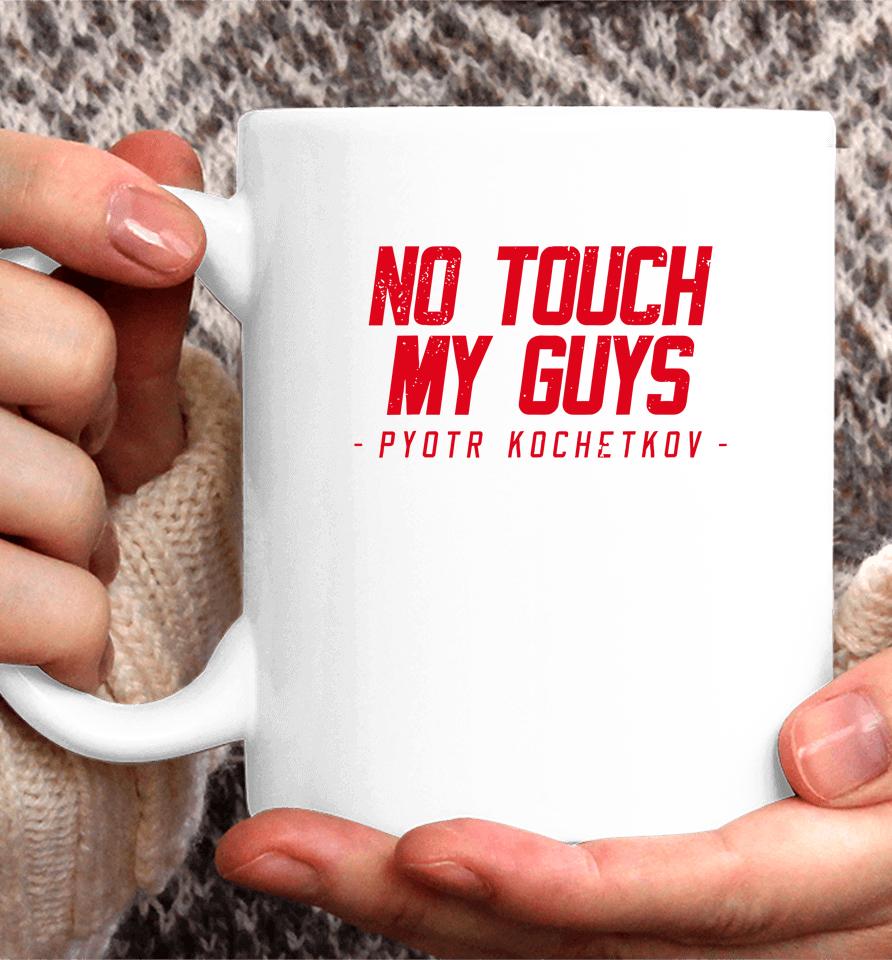 No Touch My Guys Pyotr Kochetkov Coffee Mug