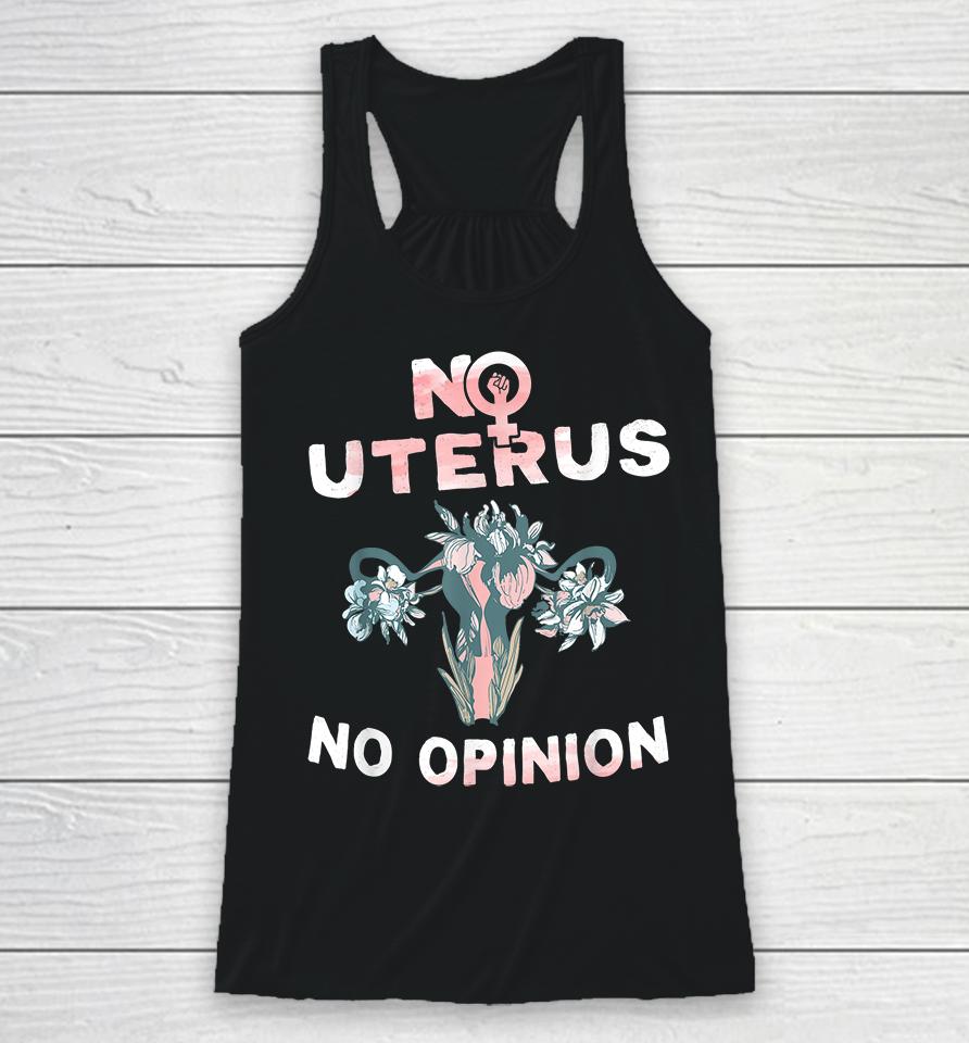 No Uterus No Opinion Feminist Pro Choice Racerback Tank