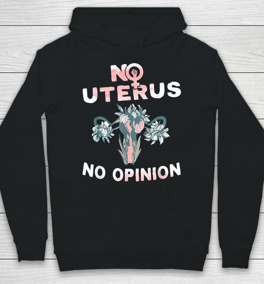 No Uterus No Opinion Feminist Pro Choice Hoodie