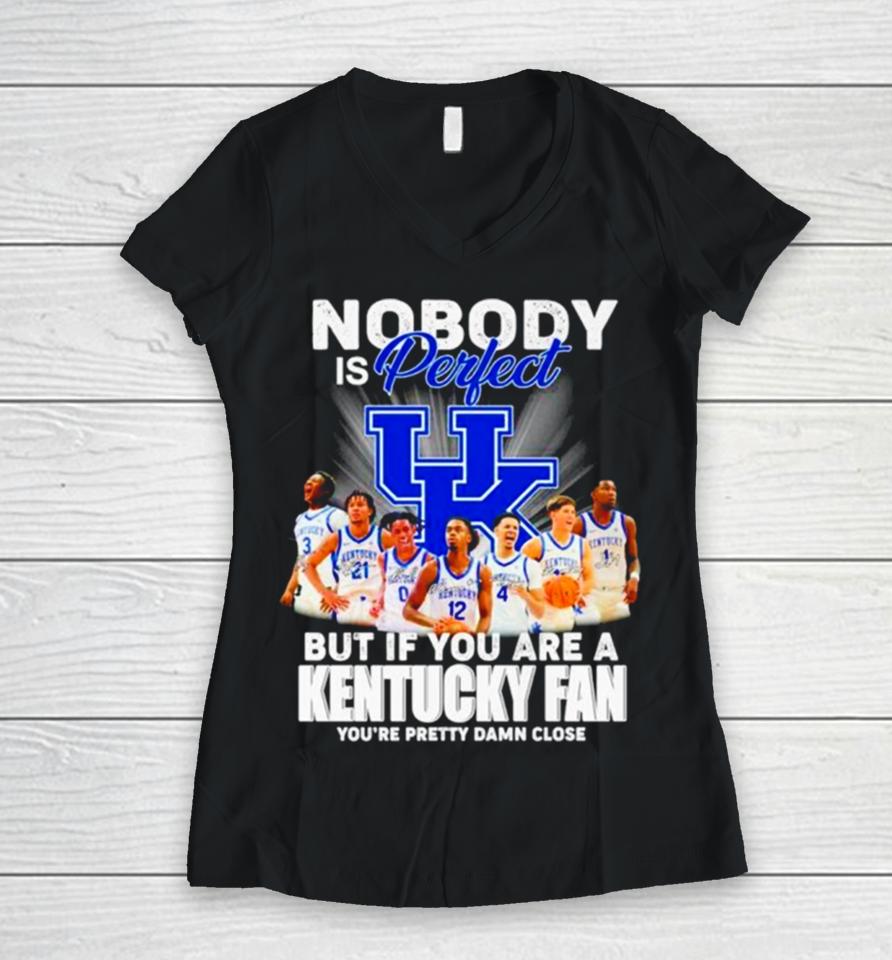 Nobody Is Perfect But If You Are A Kentucky Fan You’re Pretty Damn Close Signatures Women V-Neck T-Shirt