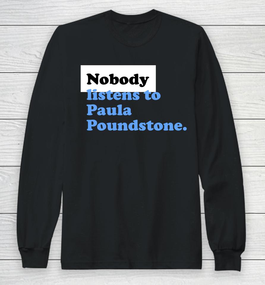 |Nobody Listens To Paula Poundstone Long Sleeve T-Shirt