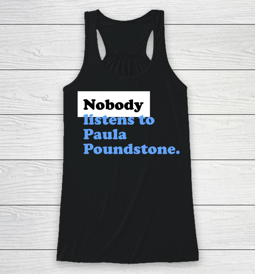 |Nobody Listens To Paula Poundstone Racerback Tank