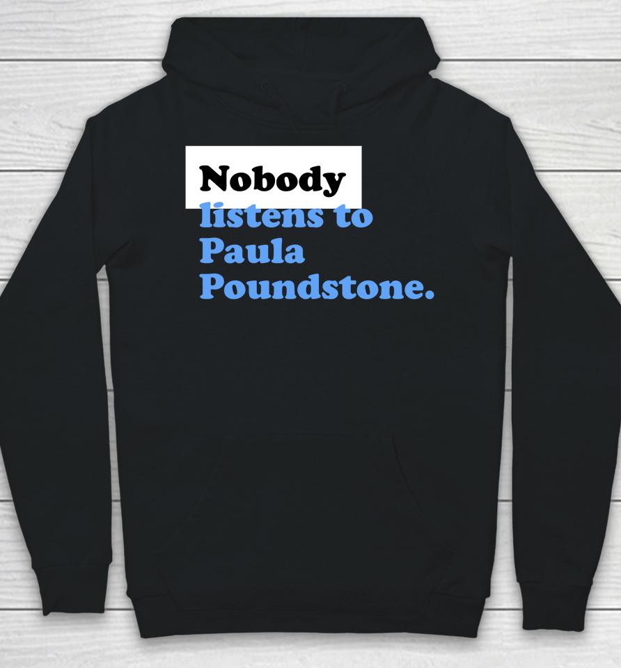 |Nobody Listens To Paula Poundstone Hoodie