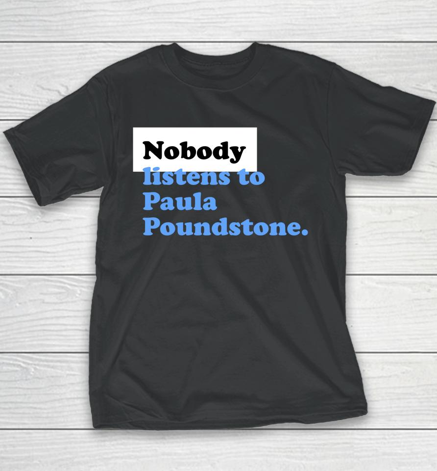 |Nobody Listens To Paula Poundstone Youth T-Shirt