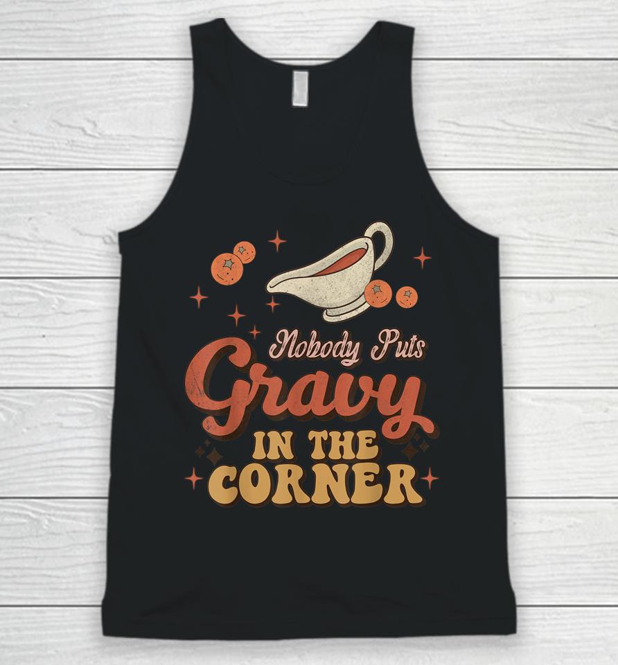 Nobody Puts Gravy In The Corner Funny Groovy Thanksgiving Unisex Tank Top