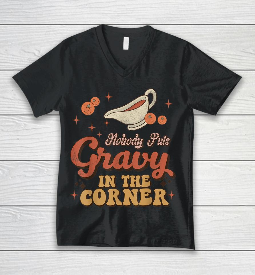 Nobody Puts Gravy In The Corner Funny Groovy Thanksgiving Unisex V-Neck T-Shirt