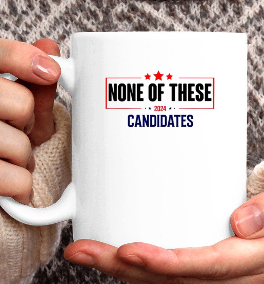 None Of These Candidates 2024 Election Coffee Mug