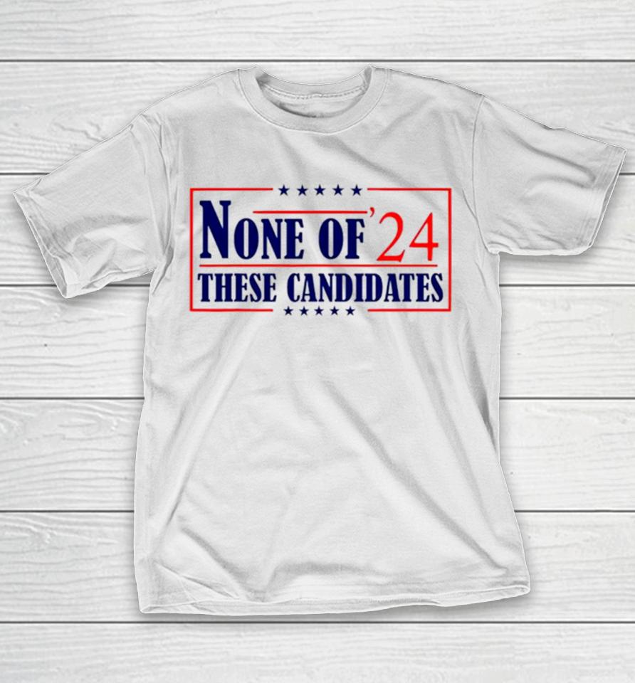 None Of These Candidates 2024 Election Trump Biden T-Shirt