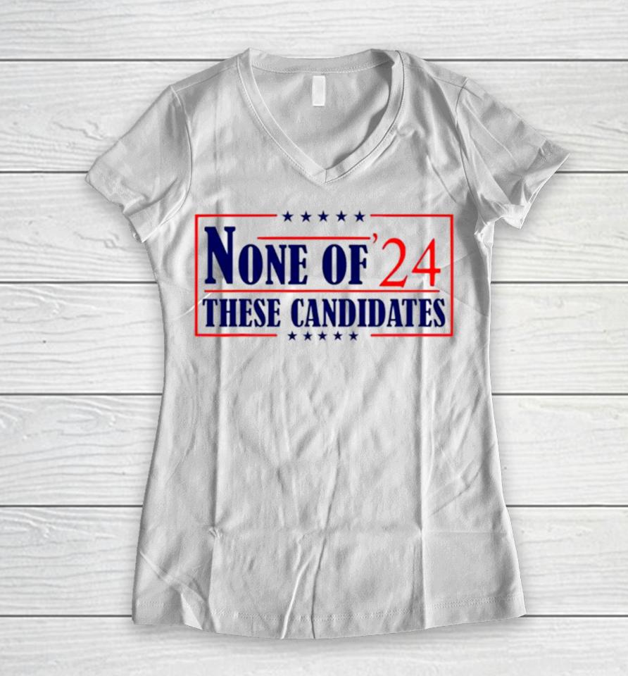 None Of These Candidates 2024 Election Trump Biden Women V-Neck T-Shirt