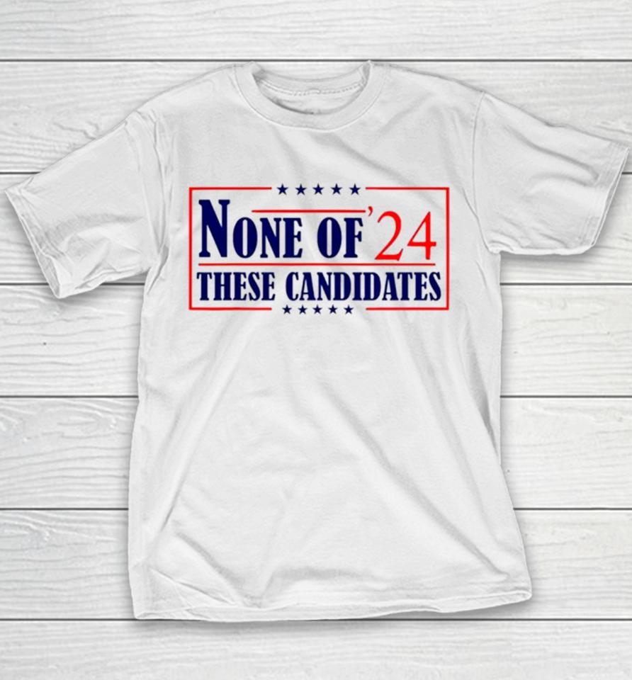 None Of These Candidates 2024 Election Trump Biden Youth T-Shirt