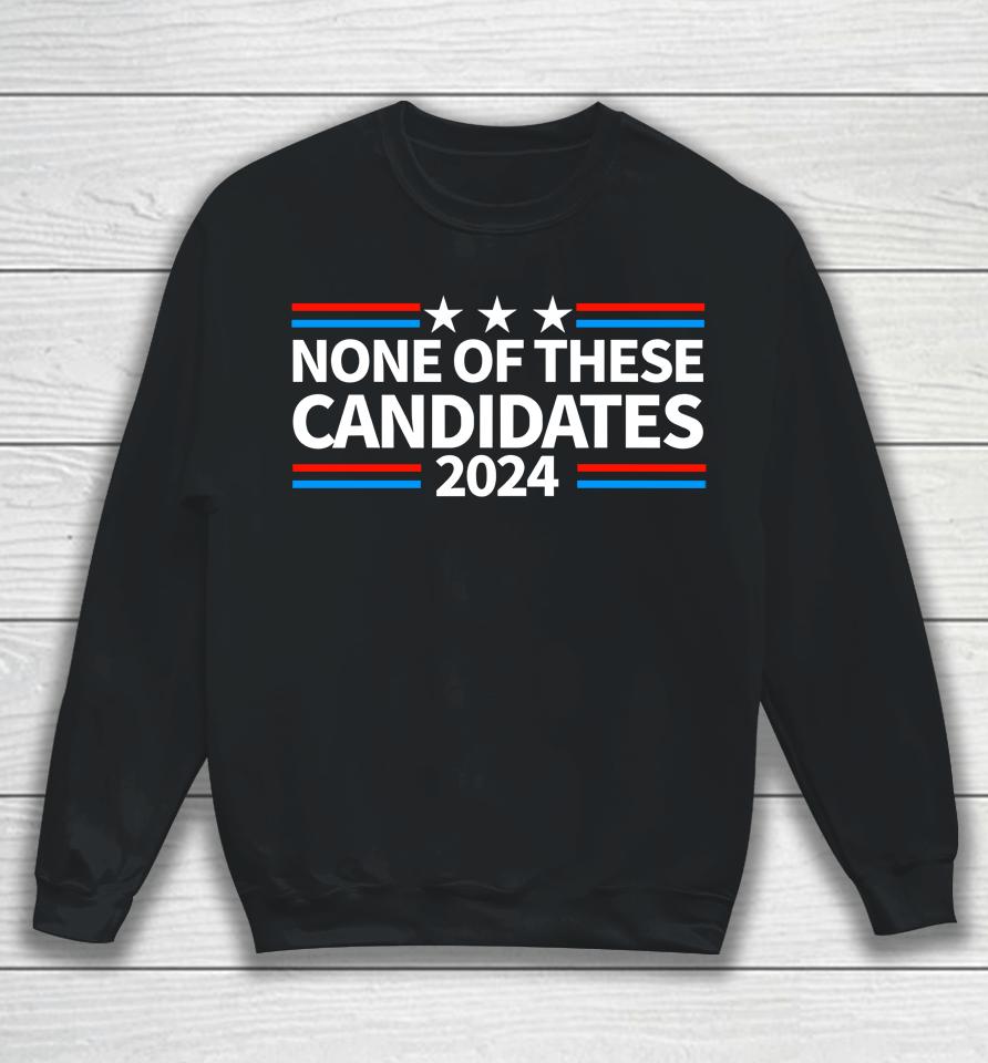None Of These Candidates 2024 Funny Nevada President Sweatshirt