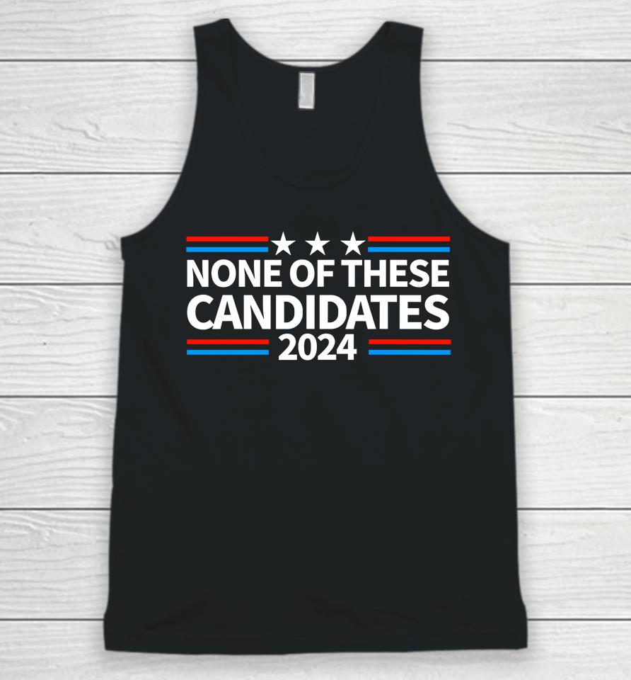 None Of These Candidates 2024 Funny Nevada President Unisex Tank Top
