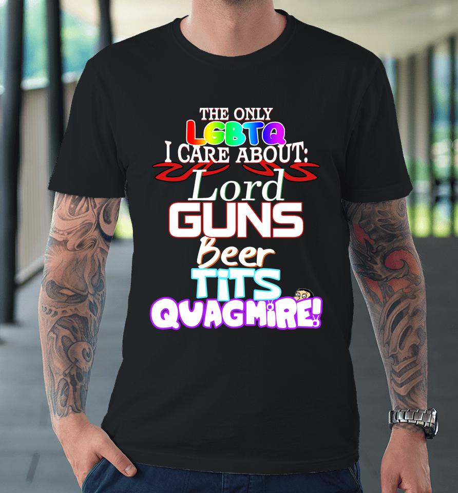 Noodle The Only Lgbtq I Care About Lord Guns Beer Tits Quagmire Premium T-Shirt