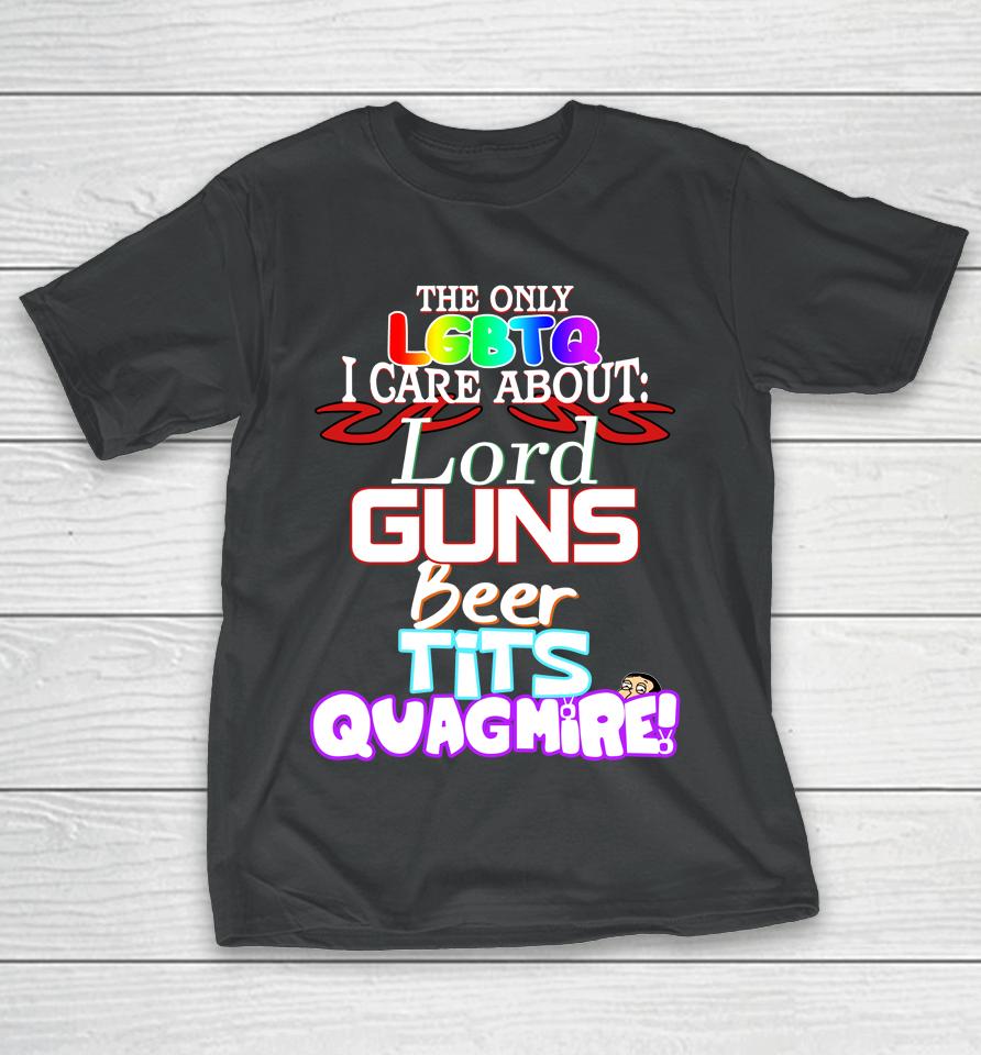 Noodle The Only Lgbtq I Care About Lord Guns Beer Tits Quagmire T-Shirt