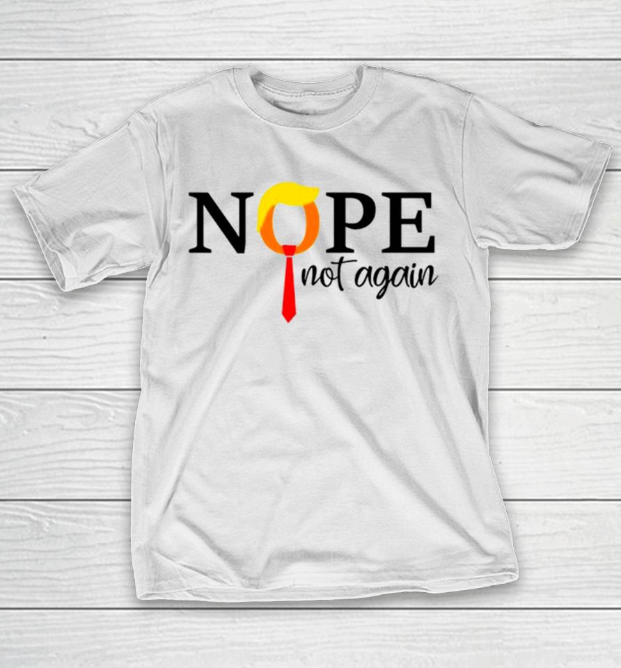 Nope Not Again T-Shirt