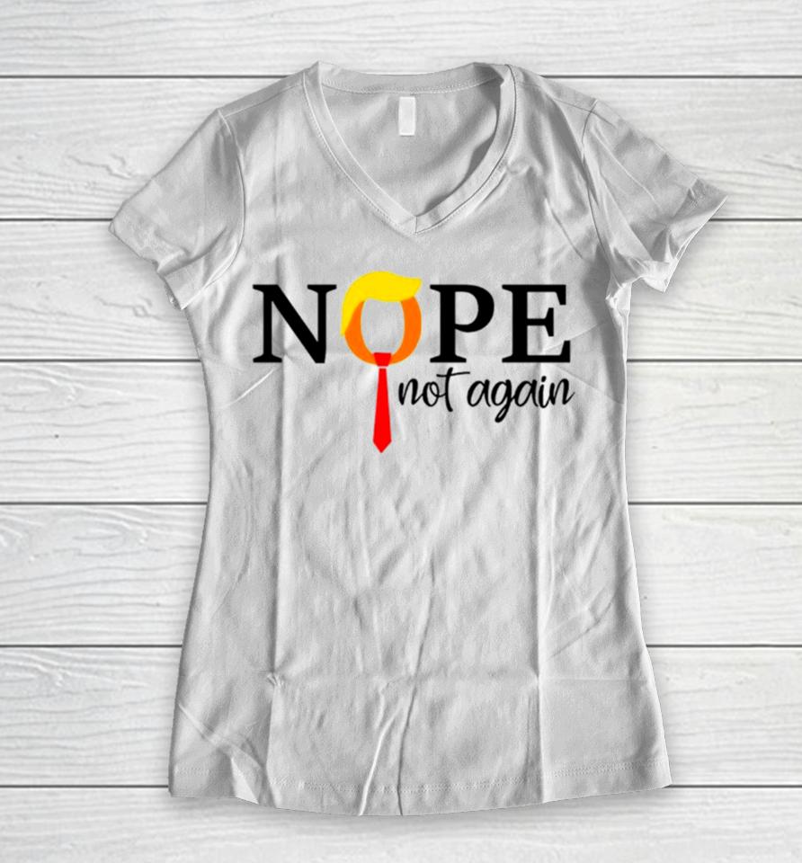 Nope Not Again Women V-Neck T-Shirt