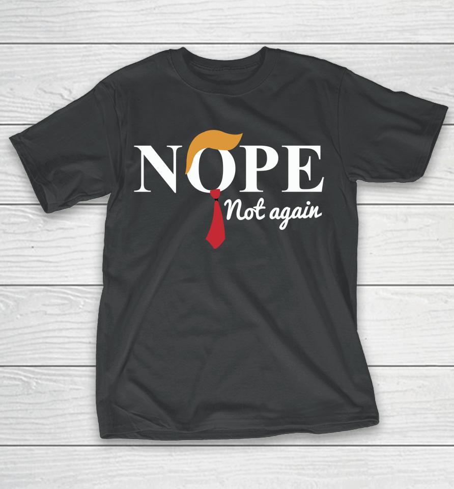 Nope Not Again T-Shirt