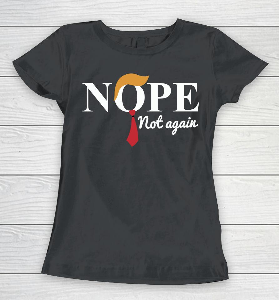 Nope Not Again Women T-Shirt
