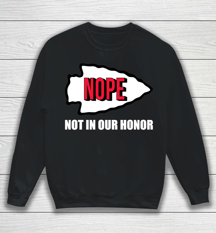 Nope Not In Our Honor Sweatshirt