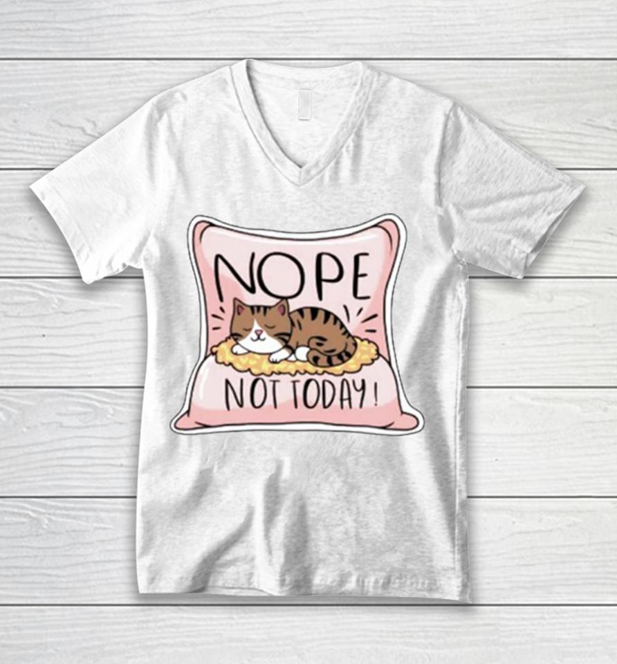 Nope Not Today Cat On A Pillow Unisex V-Neck T-Shirt