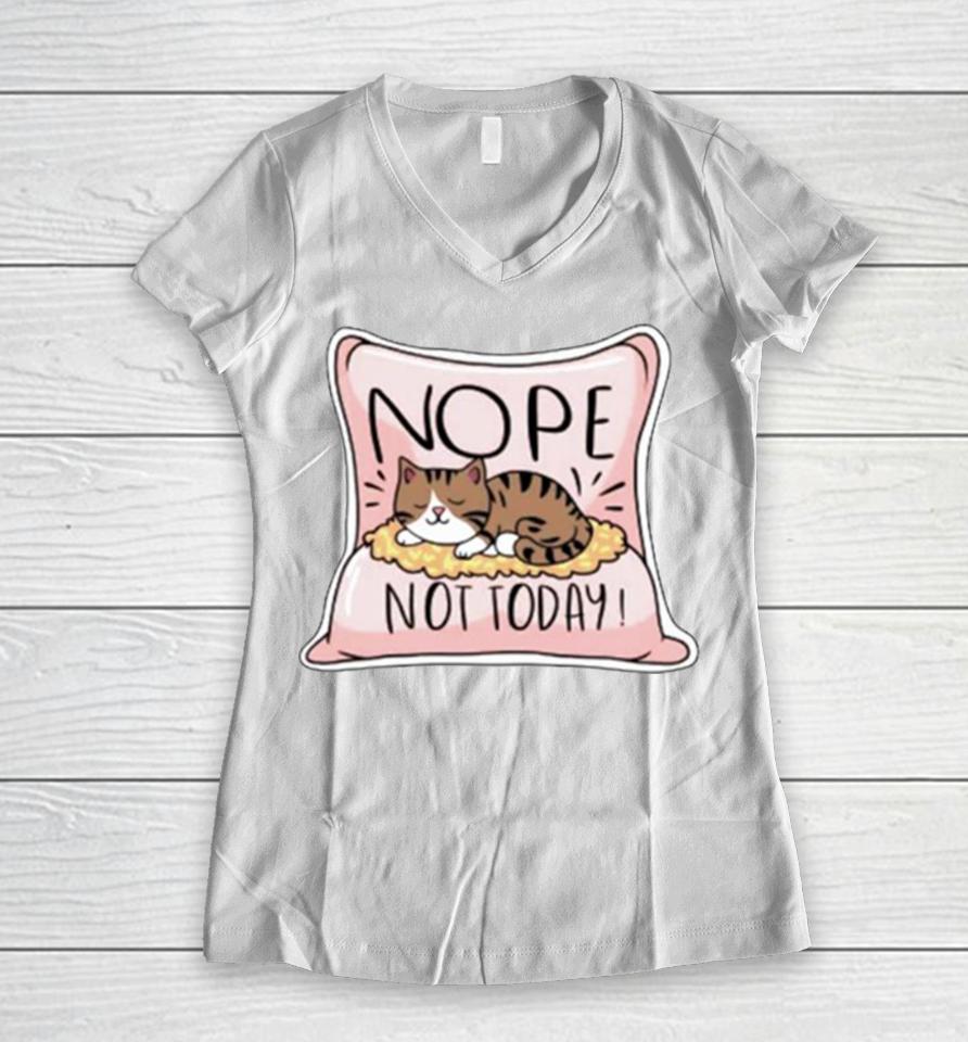 Nope Not Today Cat On A Pillow Women V-Neck T-Shirt