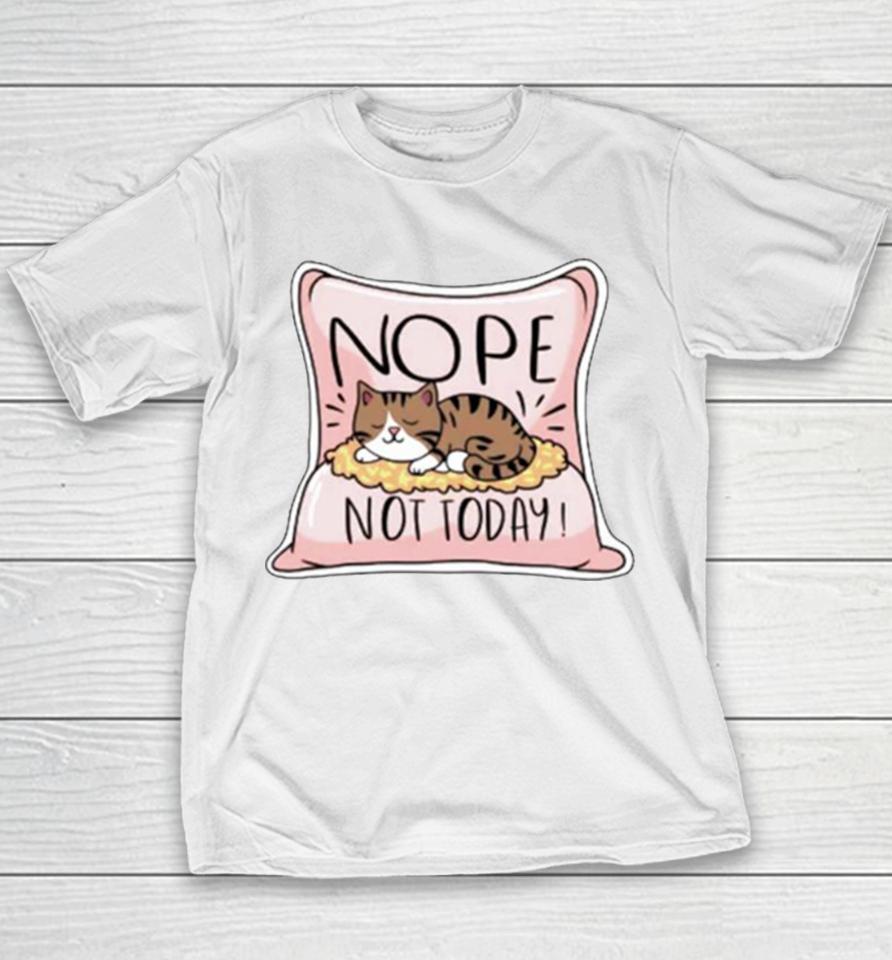 Nope Not Today Cat On A Pillow Youth T-Shirt