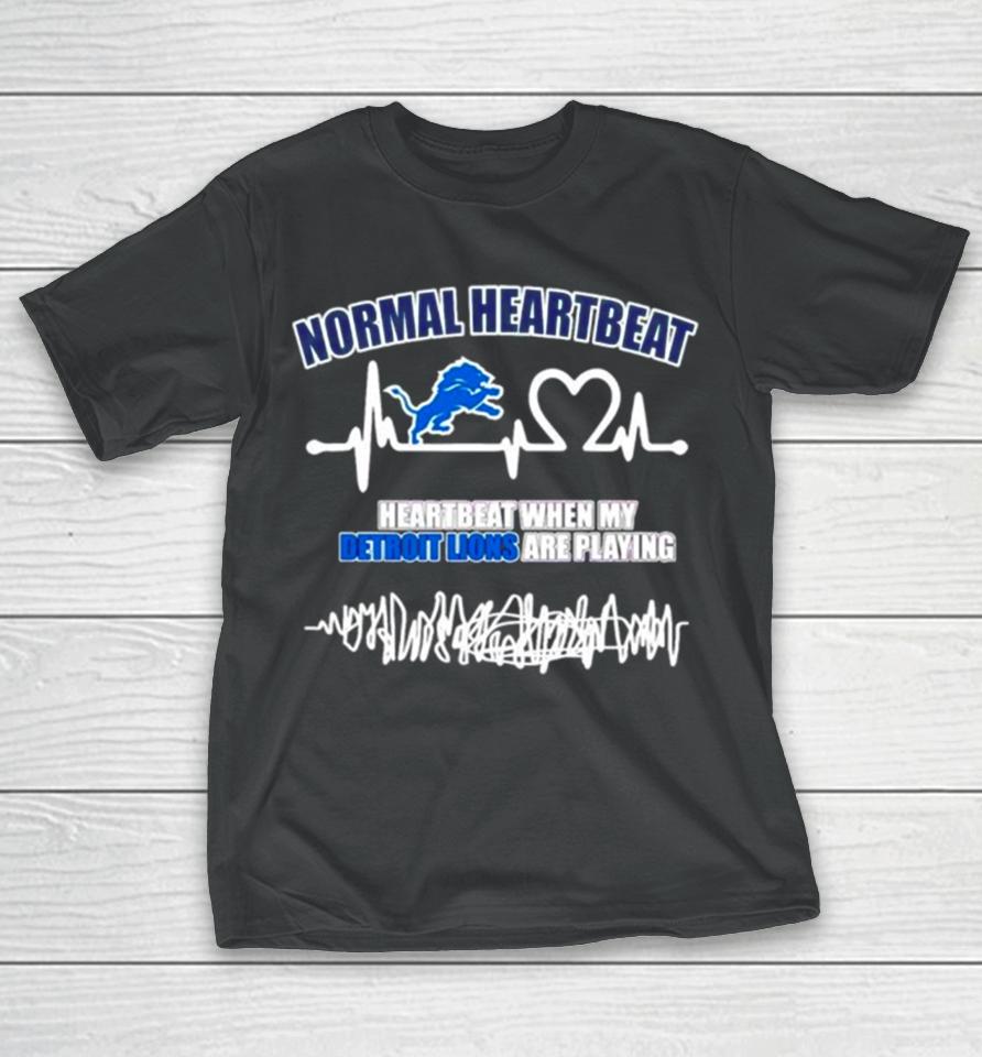 Normal Heartbeat When My Detroit Lions Are Playing T-Shirt