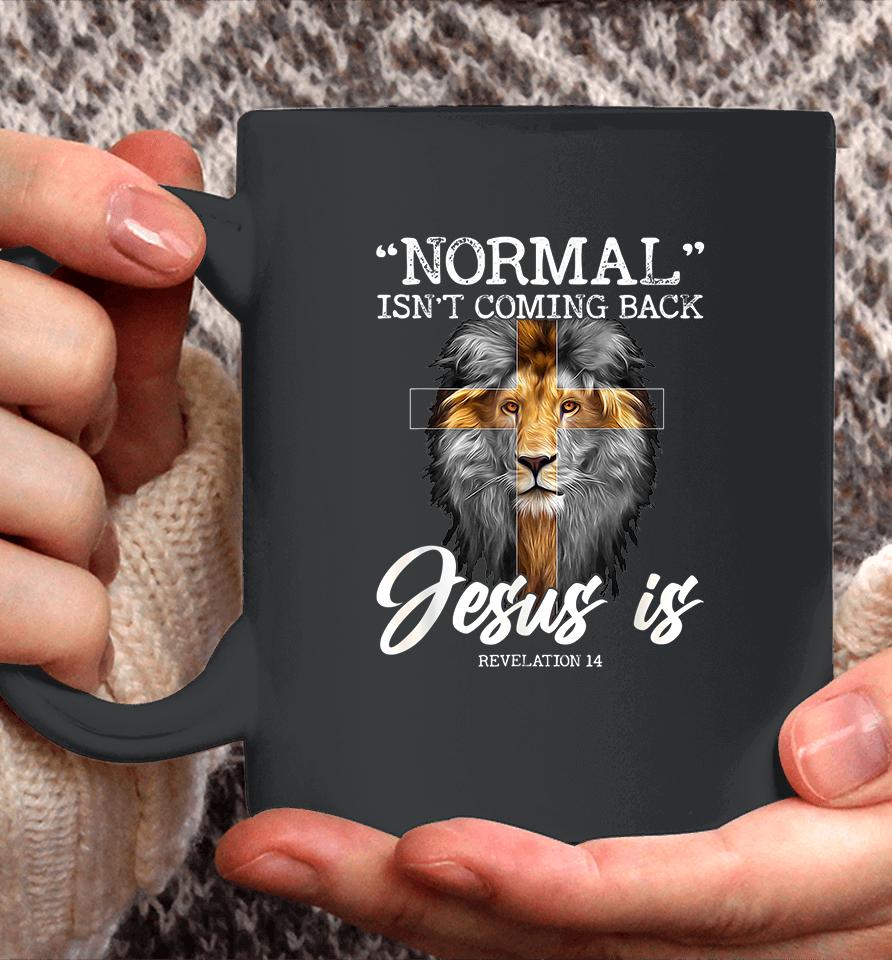 Normal Isn't Coming Back But Jesus Is Christian Coffee Mug