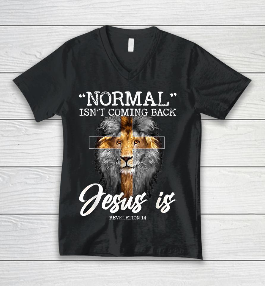 Normal Isn't Coming Back But Jesus Is Christian Unisex V-Neck T-Shirt