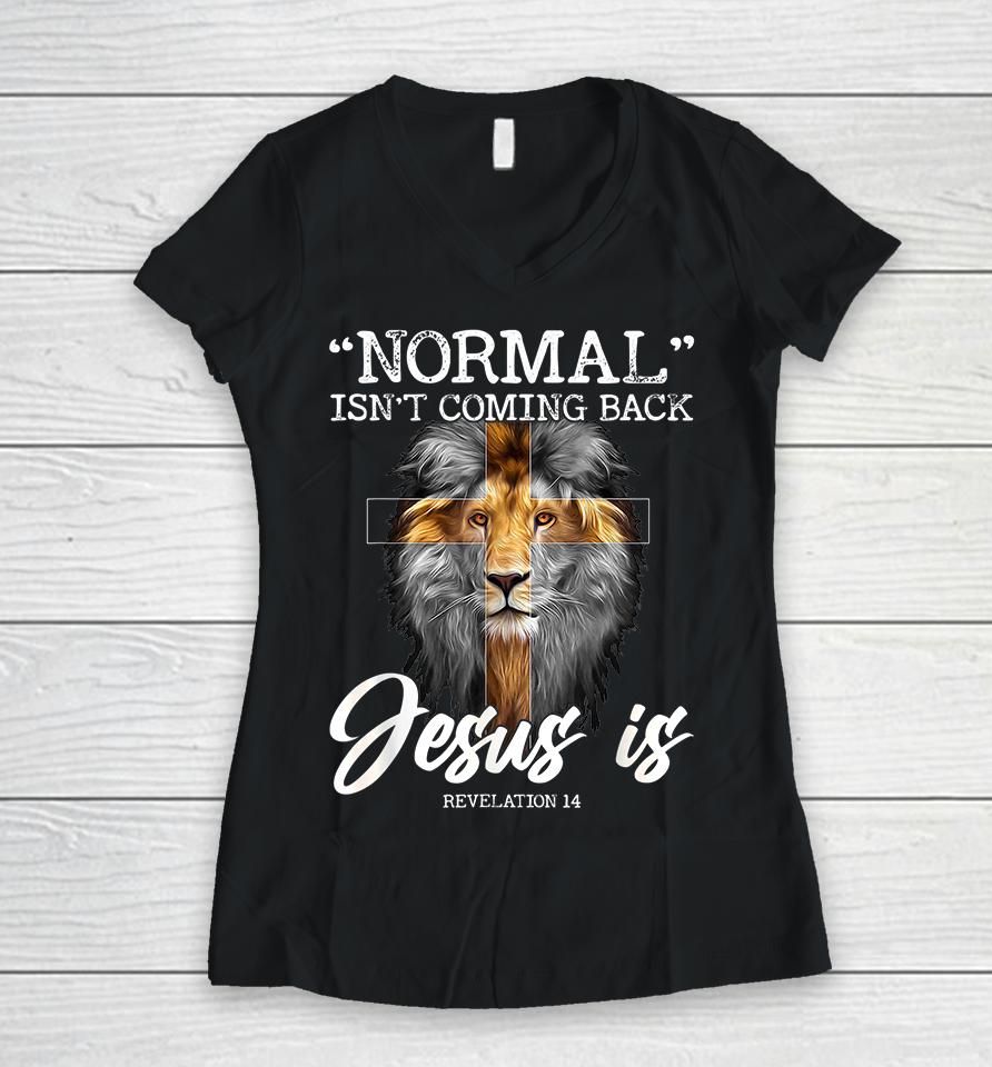 Normal Isn't Coming Back But Jesus Is Christian Women V-Neck T-Shirt