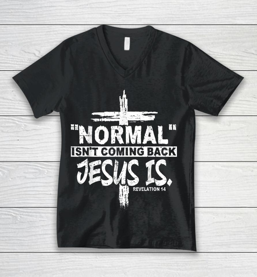 Normal Isn't Coming Back But Jesus Is Revelation 14 Costume Unisex V-Neck T-Shirt