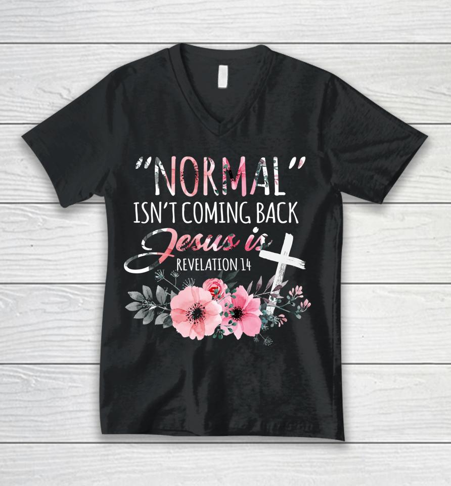 Normal Isn't Coming Back But Jesus Is Revelation 14 Flower Unisex V-Neck T-Shirt