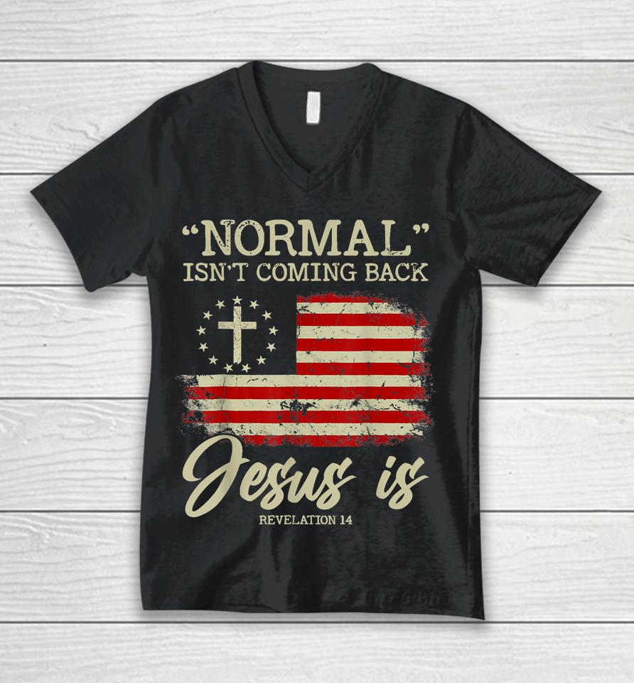 Normal Isn't Coming Back But Jesus Is Revelation 14 Usa Flag Unisex V-Neck T-Shirt