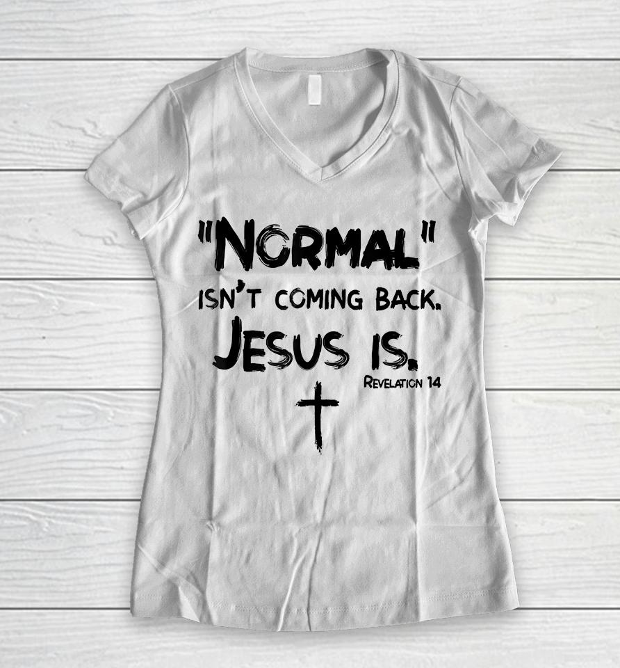 Normal Isn't Coming Back But Jesus Is Women V-Neck T-Shirt