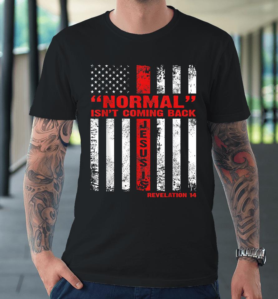 Normal Isn't Coming Back But Jesus Is Vintage Premium T-Shirt