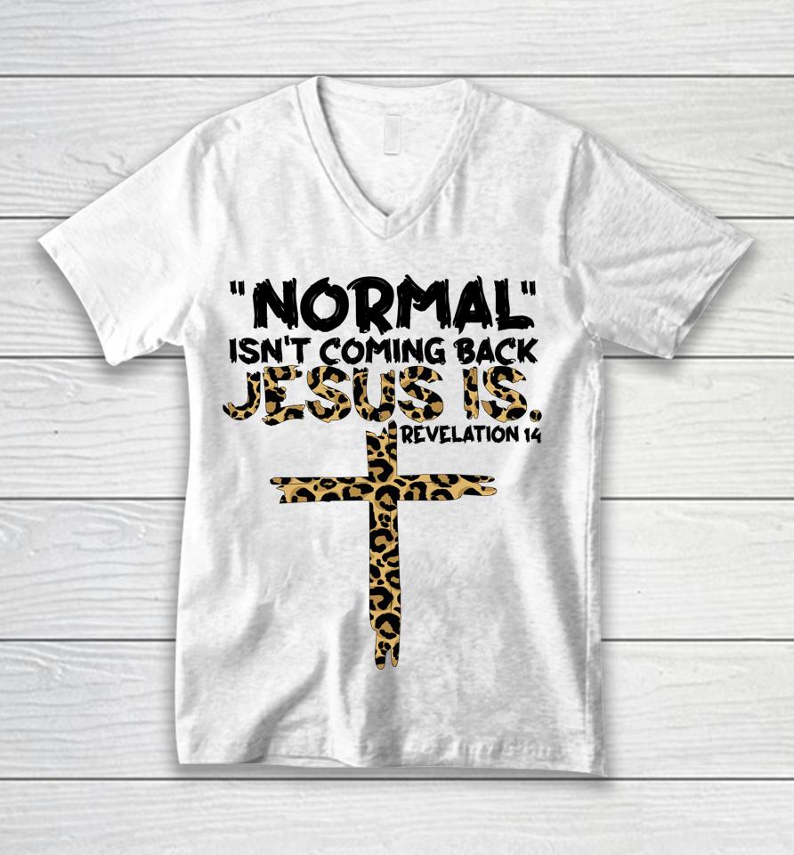 Normal Isn't Coming Back Jesus Is Unisex V-Neck T-Shirt