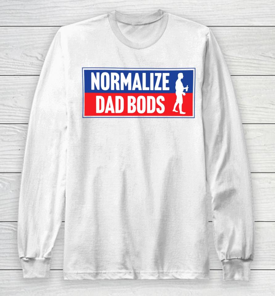 Normalize Dad Bods Long Sleeve T-Shirt