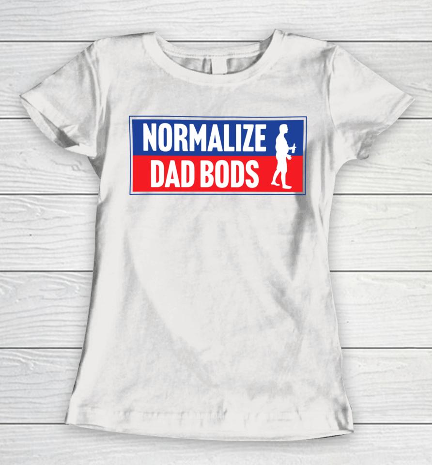 Normalize Dad Bods Women T-Shirt