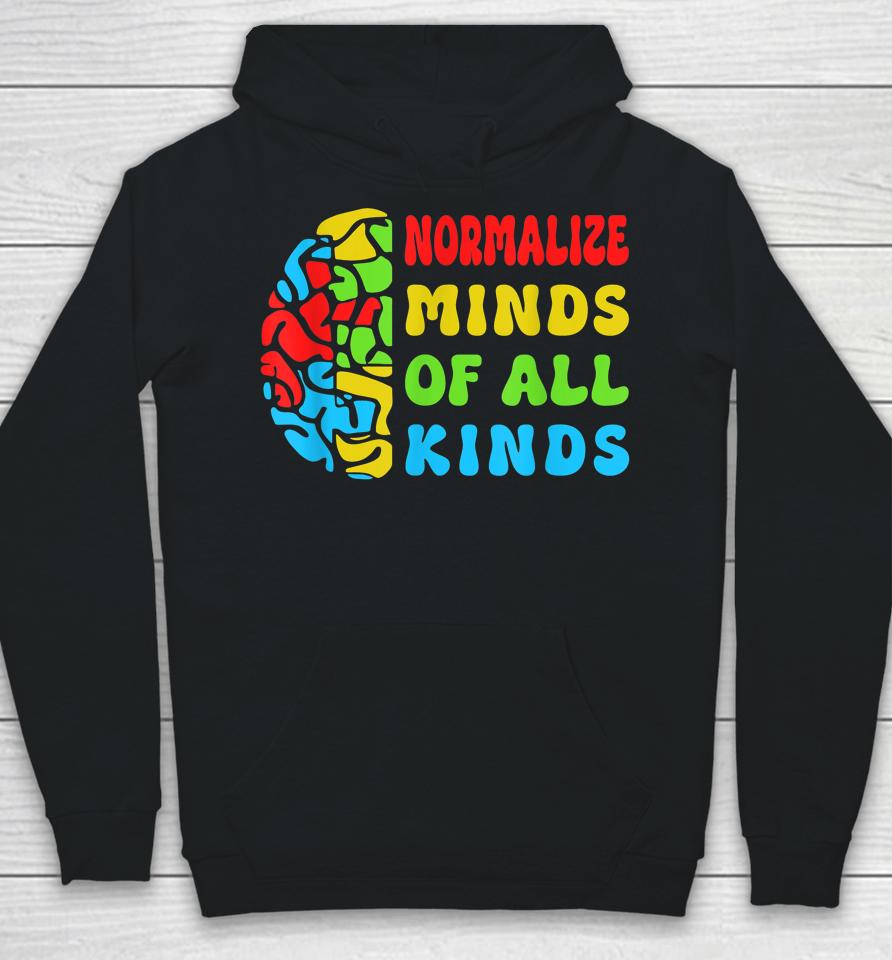Normalize Minds Of All Kinds Autism Awereness Neurodiversity Hoodie