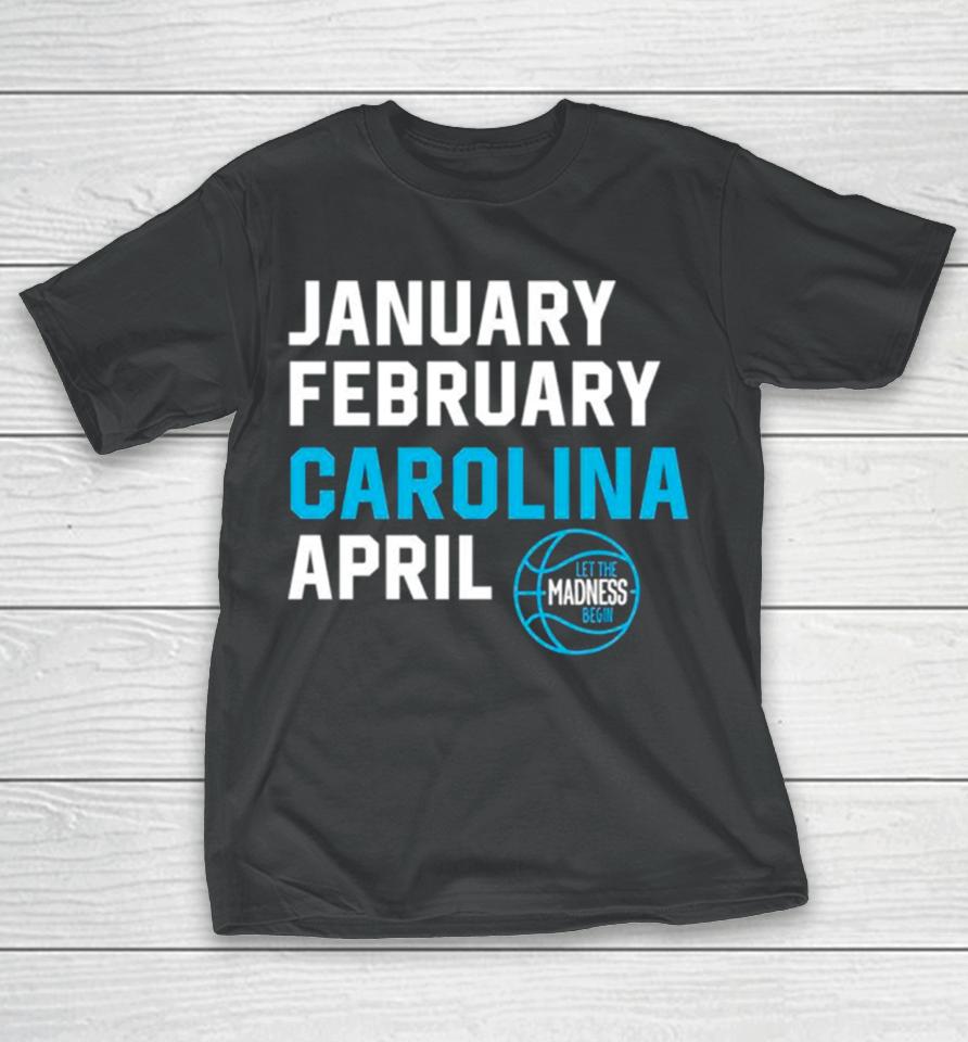 North Carolina Tar Heels Basketball Let The Madness Begin T-Shirt