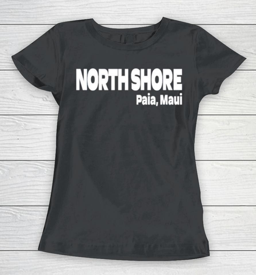 North Shore Paia Maui Classic Women T-Shirt