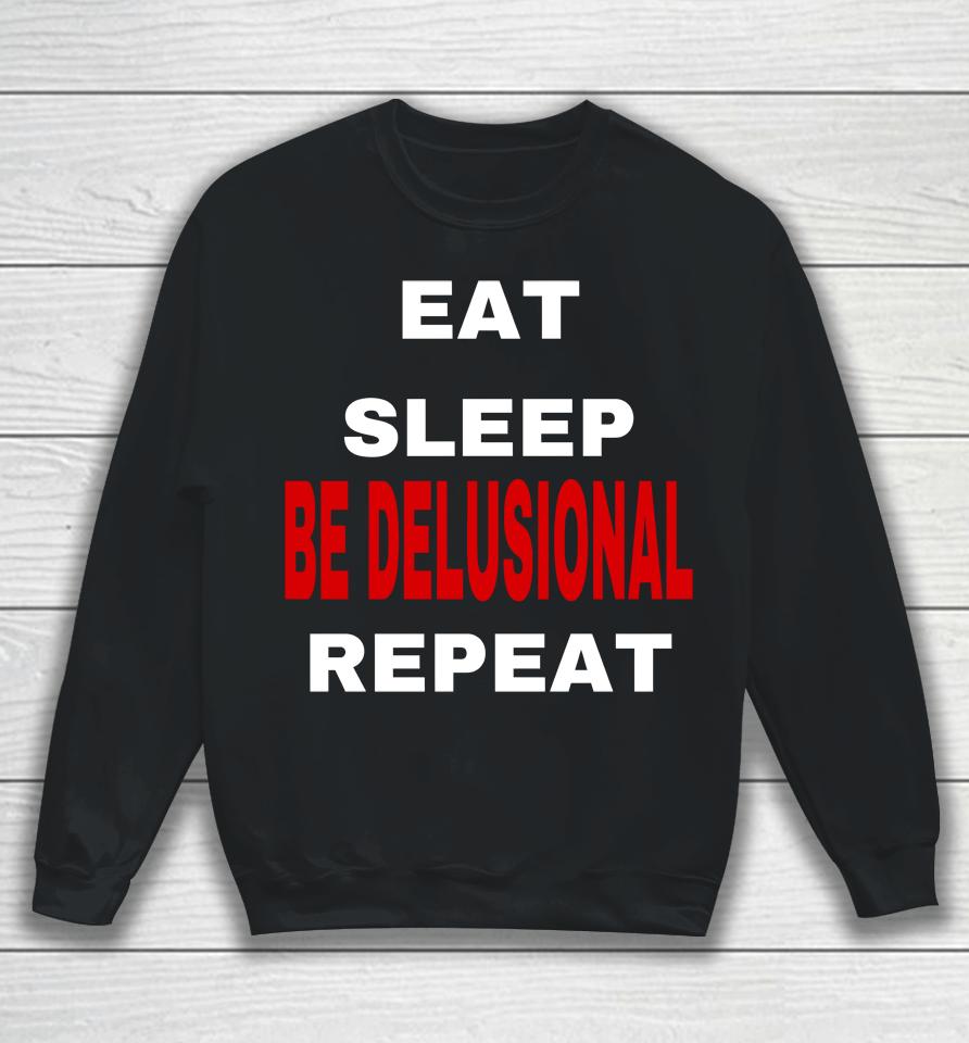 Northstardoll Eat Sleep Be Delusional Repeat Sweatshirt