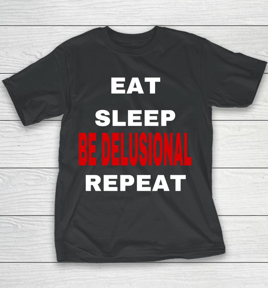 Northstardoll Eat Sleep Be Delusional Repeat Youth T-Shirt