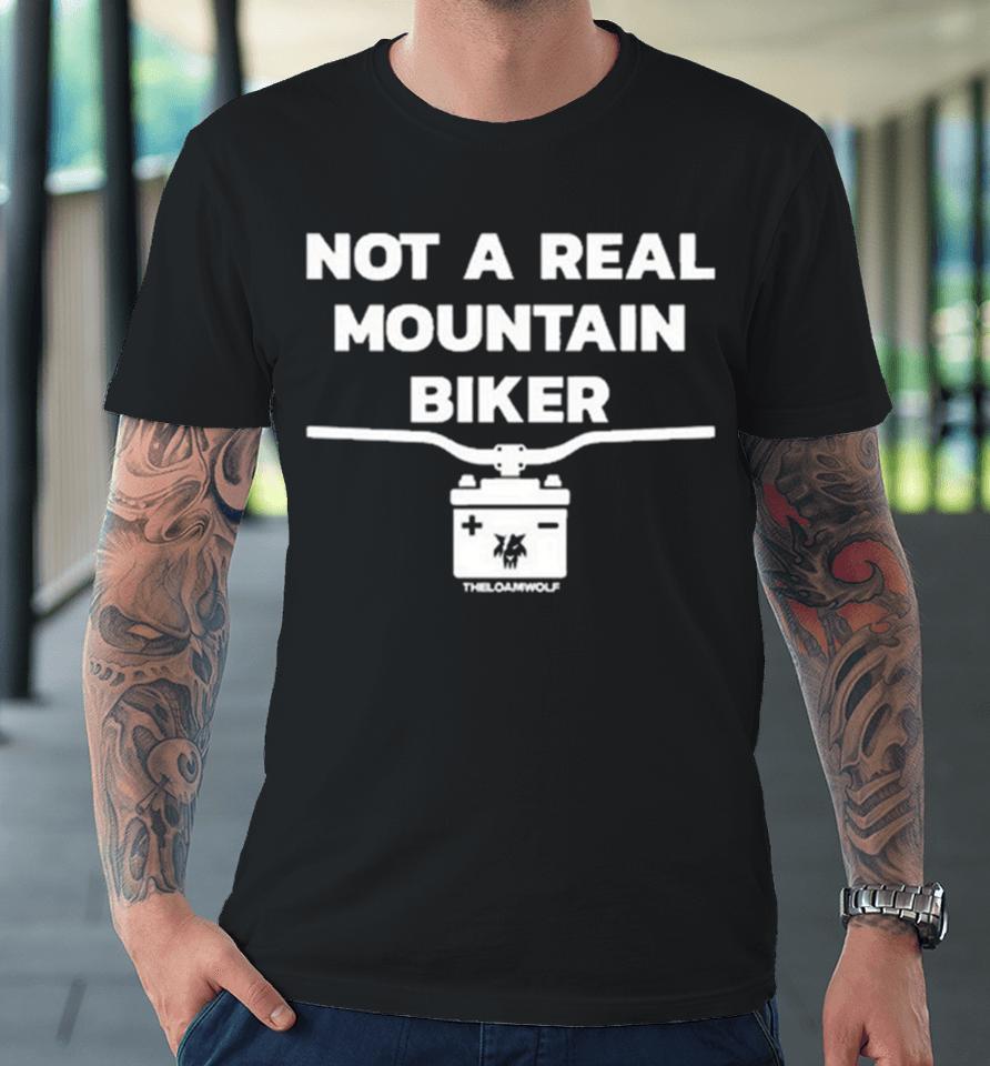 Not A Real Mountain Biker Premium T-Shirt