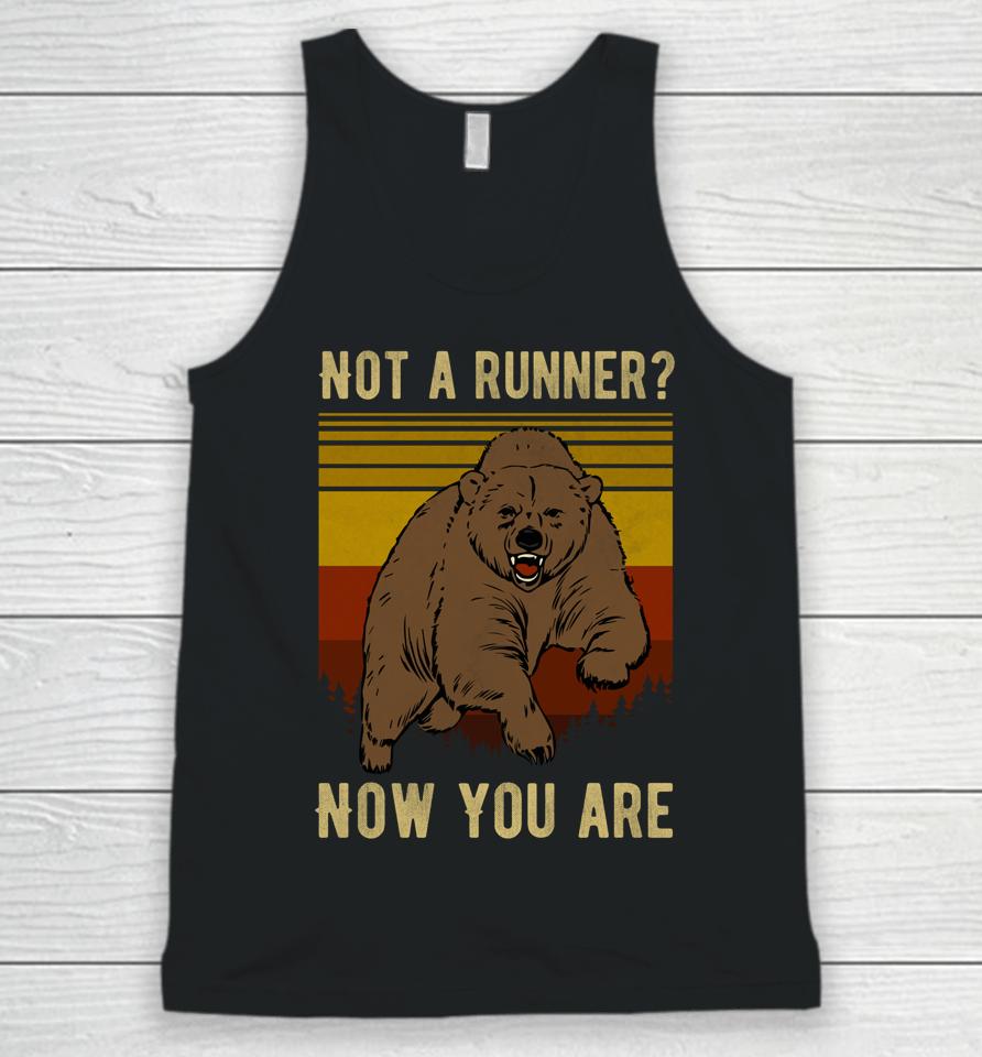 Not A Runner Now You Are Funny Bear Hiking Camping Runner Unisex Tank Top