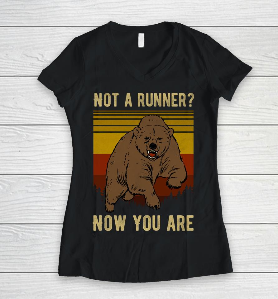 Not A Runner Now You Are Funny Bear Hiking Camping Runner Women V-Neck T-Shirt