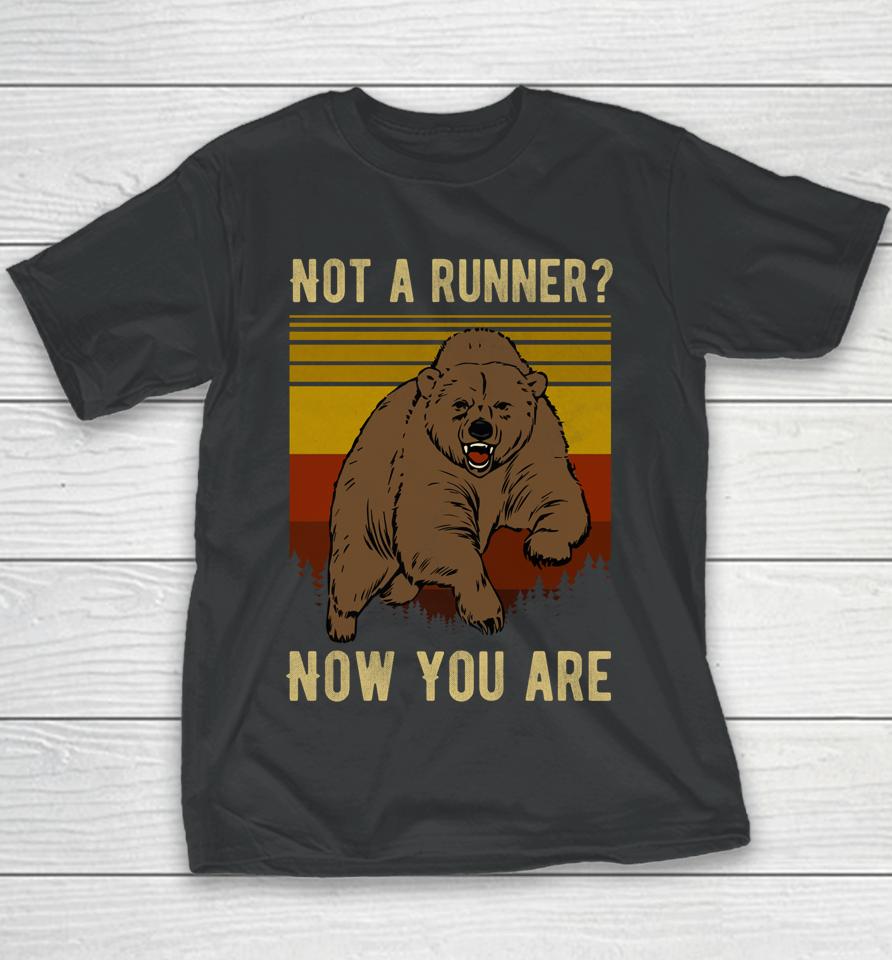 Not A Runner Now You Are Funny Bear Hiking Camping Runner Youth T-Shirt